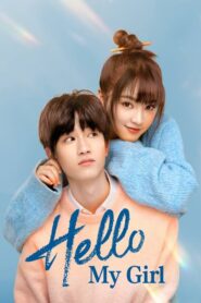 Hello My Girl Hindi Dubbed | All Episodes, Cast, Ending & Streaming Guide