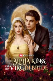 The Alpha King and His Virgin Bride | Full Movie English Dub | Watch Online USA