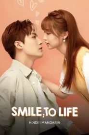 Smile to Life Hindi Dubbed (All 24 Episodes) – Chinese drama Hindi dubbed